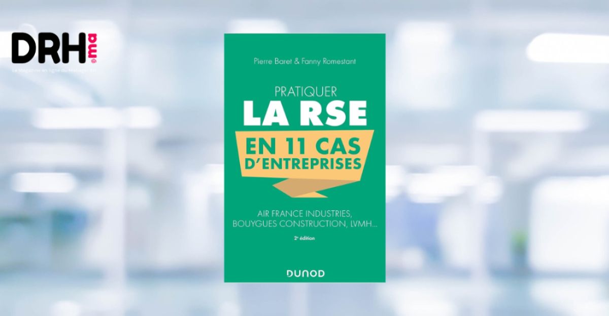 [LIVRE] Pratiquer la RSE en 11 cas d’entreprises – Pierre Baret et Fanny Romestant l DRH.ma