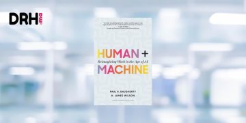 [LIVRE] Human + Machine de Paul R. Daugherty et H. James Wilson : Comment l’IA redessine le futur du travail