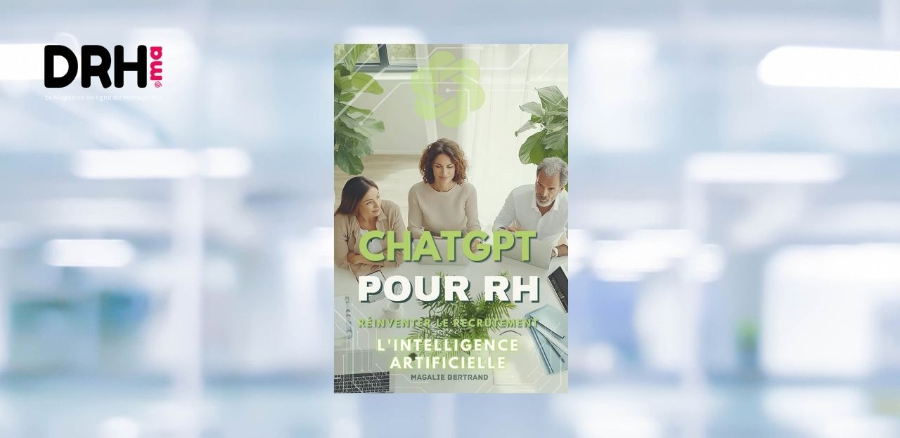 [LIVRE] ChatGPT au service des RH : quand l’intelligence artificielle redéfinit le recrutement et la gestion des talents l DRH.ma