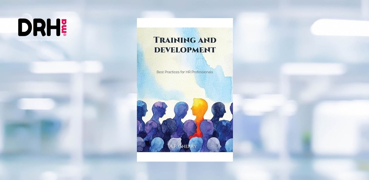 [LIVRE] Training and Development: Best Practices for HR Professionals - A.F. Cherry l DRH.ma
